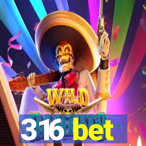 316 bet